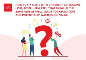 Read more about the article How To Fix a Site With Different Extensions (.PHP, .HTML, .Htm, etc.) That Bring Up the Same Page Also Leads to Duplication and Potentially Wasted Link Value.