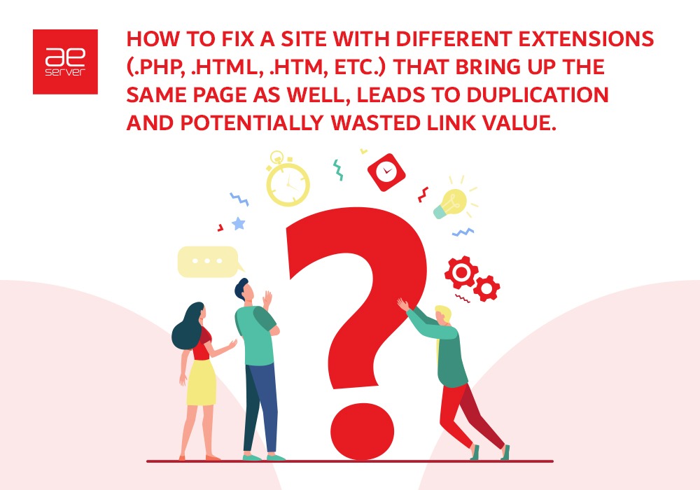 You are currently viewing How To Fix a Site With Different Extensions (.PHP, .HTML, .Htm, etc.) That Bring Up the Same Page Also Leads to Duplication and Potentially Wasted Link Value.