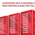 10 Reasons Why Choosing a Free Web Hosting is Bad For You