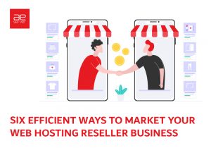 Read more about the article Six Efficient Ways to Market Your Web Hosting Reseller Business