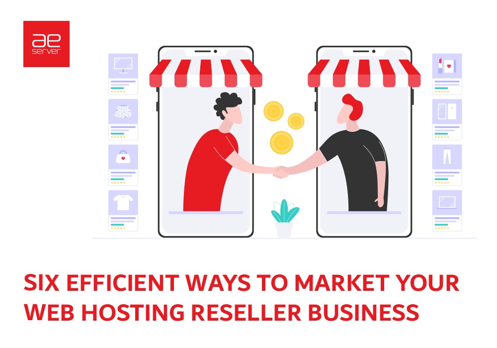 You are currently viewing Six Efficient Ways to Market Your Web Hosting Reseller Business