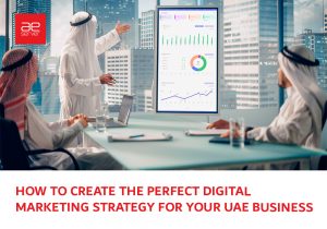 Read more about the article How to Create the Perfect Digital Marketing Strategy for Your UAE Business