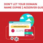Don’t Let Your Domain Name Expire | AEserver Guide