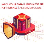 Why Your Small Business Needs a Firewall