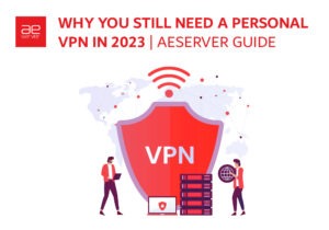 Read more about the article Why You Still Need a Personal VPN in 2023