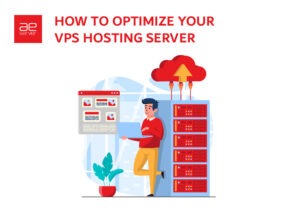 Read more about the article How to Optimize Your VPS Hosting Server | AEserver Guide