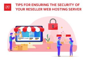 Read more about the article Tips for Ensuring the Security of Your Reseller Web Hosting Server