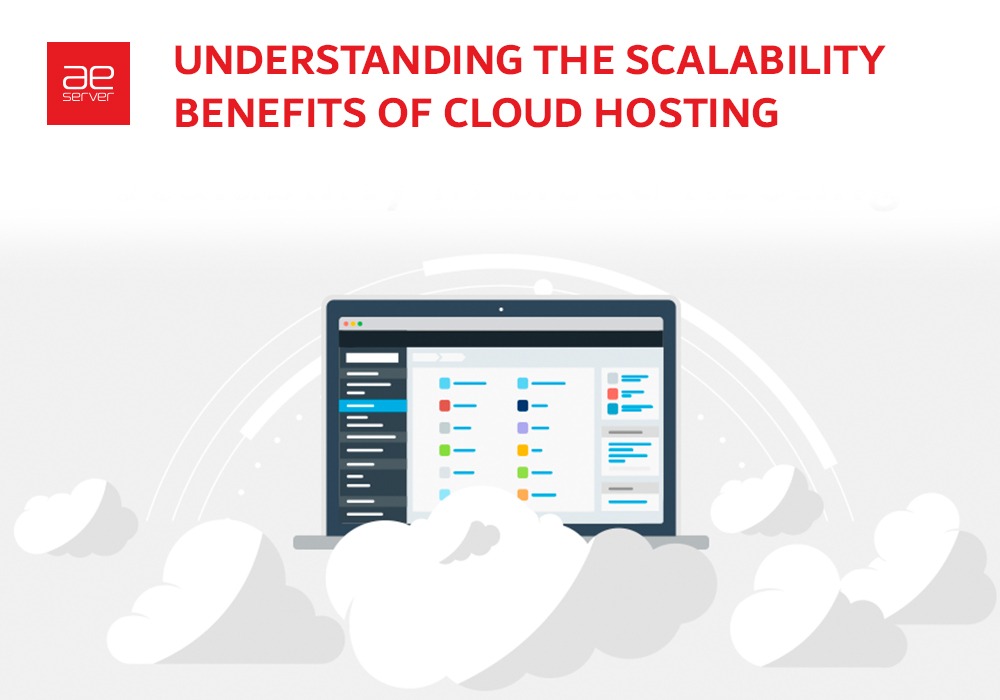 You are currently viewing Understanding the Scalability Benefits of Cloud Hosting | AEserver Guide
