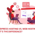 Choosing the Right Hosting Plan: Shared Hosting vs. WordPress Hosting
