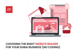 Read more about the article Choosing the Right Website Builder for Your Dubai Business (No Coding)