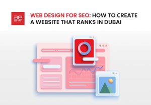 Read more about the article Web Design for SEO: How to Сreate a Website That Ranks in Dubai