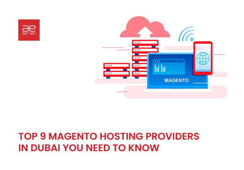 You are currently viewing Top 9 Magento Hosting Providers in Dubai You Need to Know