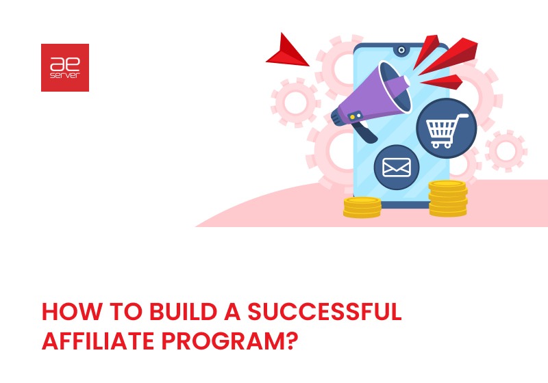 Read more about the article How to Build a Successful Affiliate Program?