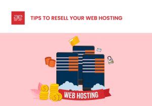 Read more about the article Tips to Resell Your Web Hosting