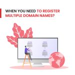 When You Need to Register Multiple Domain Names?