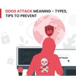 DDoS Attack Meaning – Types, Tips to Prevent