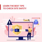 Learn the Best Tips to Check Site Safety