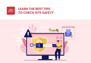 Read more about the article Learn the Best Tips to Check Site Safety