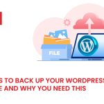 Tips to back up your WordPress site and why you need this
