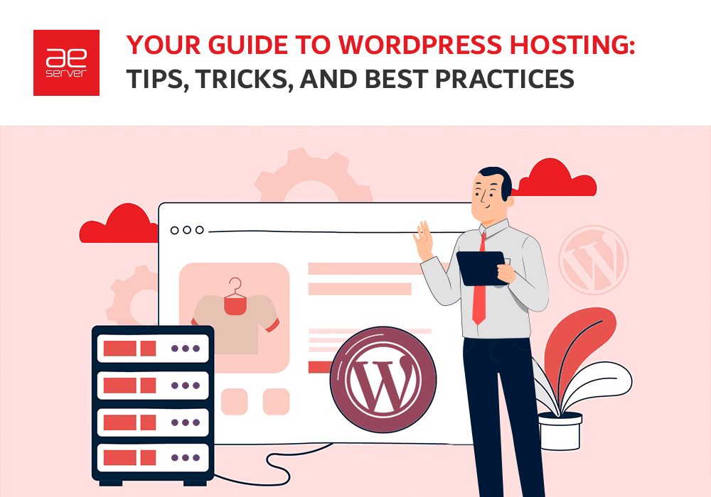 You are currently viewing Your Guide to WordPress Hosting: Tips, Tricks, and Best Practices